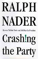 Crashing the Party: How to Tell the Truth and Still Run for President
by Ralph Nader