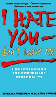 I Hate You, Don't Leave Me: Understanding the Borderline Personality by Jerold J. Kreisman, M.D. & Hal Straus I Hate You, Don't Leave Me: Understanding the Borderline Personality by Jerold J. Kreisman, M.D. & Hal Straus
