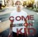 Come on Kid by Josiah Leming